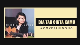 Dia Tak Cinta Kamu - Gloria Jessica (cover)
