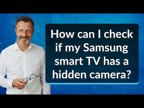 How can I check if my Samsung smart TV has a hidden camera?