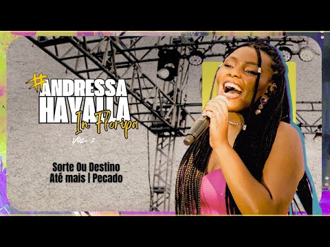 Andressa Hayalla in Floripa, Vol.1 (Ao Vivo) -  Sorte ou Destino | Pecado | Até Mais