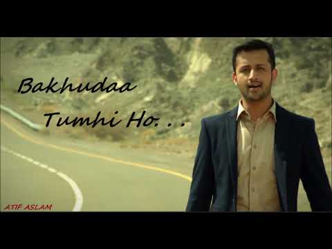 Bakhuda tumhi Ho. . . By Atif Aslam