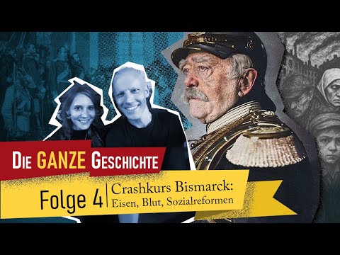 Die ganze Geschichte (4): Crashkurs Bismarck – Eisen, Blut, Sozialreformen