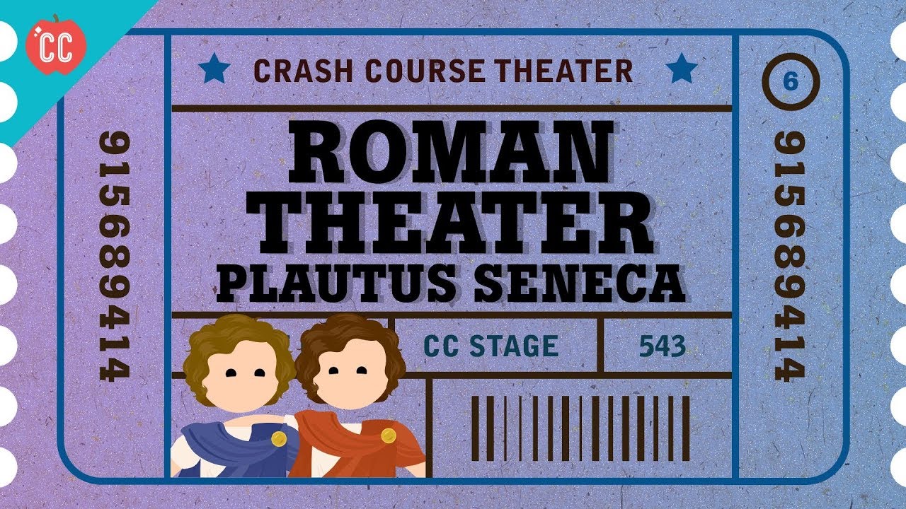Roman Theater with Plautus, Terence, and Seneca: Crash Course Theater #6