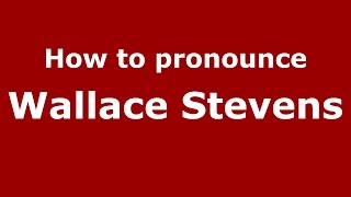 How to pronounce Wallace Stevens