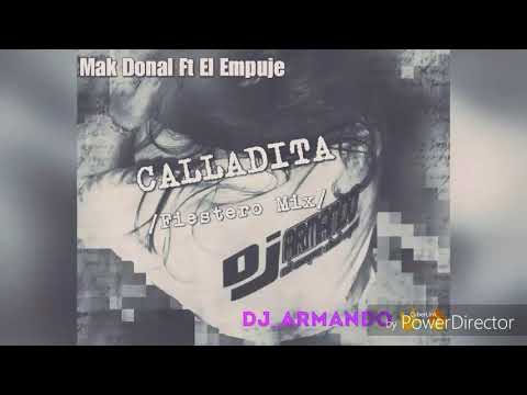 Calladita [Fiestero Mix] - Mak Donal Ft. El Empuje - DJ_ARMANDO 🔥