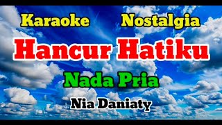 Download lagu Hancur hatiku - Karaoke nostalgia || Nada pria - Nia daniaty  mp3