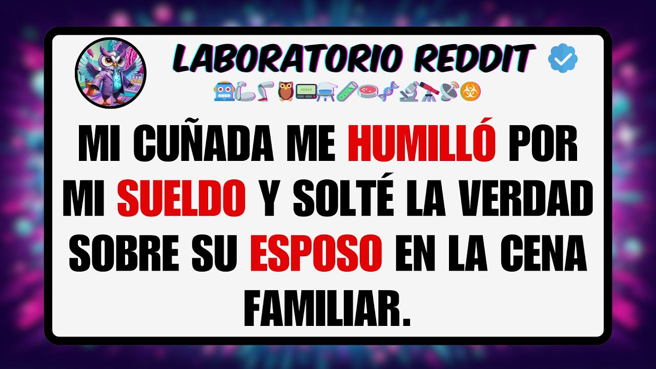 Mi CUÑADA me HUMILLÓ por mi SUELDO y Solté la VERDAD Sobre su ESPOSO en la Cena Familiar ...