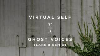Virtual Self - Ghost Voices (Lane 8 Remix)
