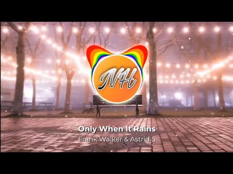 Frank Walker & Astrid S - Only When It Rains