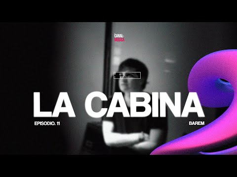 BAREM | EP #11 - LA CABINA