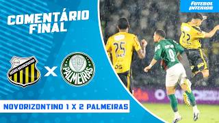 COMENTÁRIO FINAL: NOVORIZONTINO 1 X 2 PALMEIRAS | CAMPEONATO PAULISTA SÉRIE A1 2026