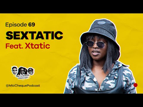 MIC CHEQUE PODCAST | Episode 69 | Sextatic Feat. XTATIC
