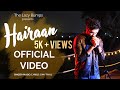 Hairaan ft. Smitraj | Official Video | Full Song | Smitraj | Gauri Chorge | The Lazy Bumps