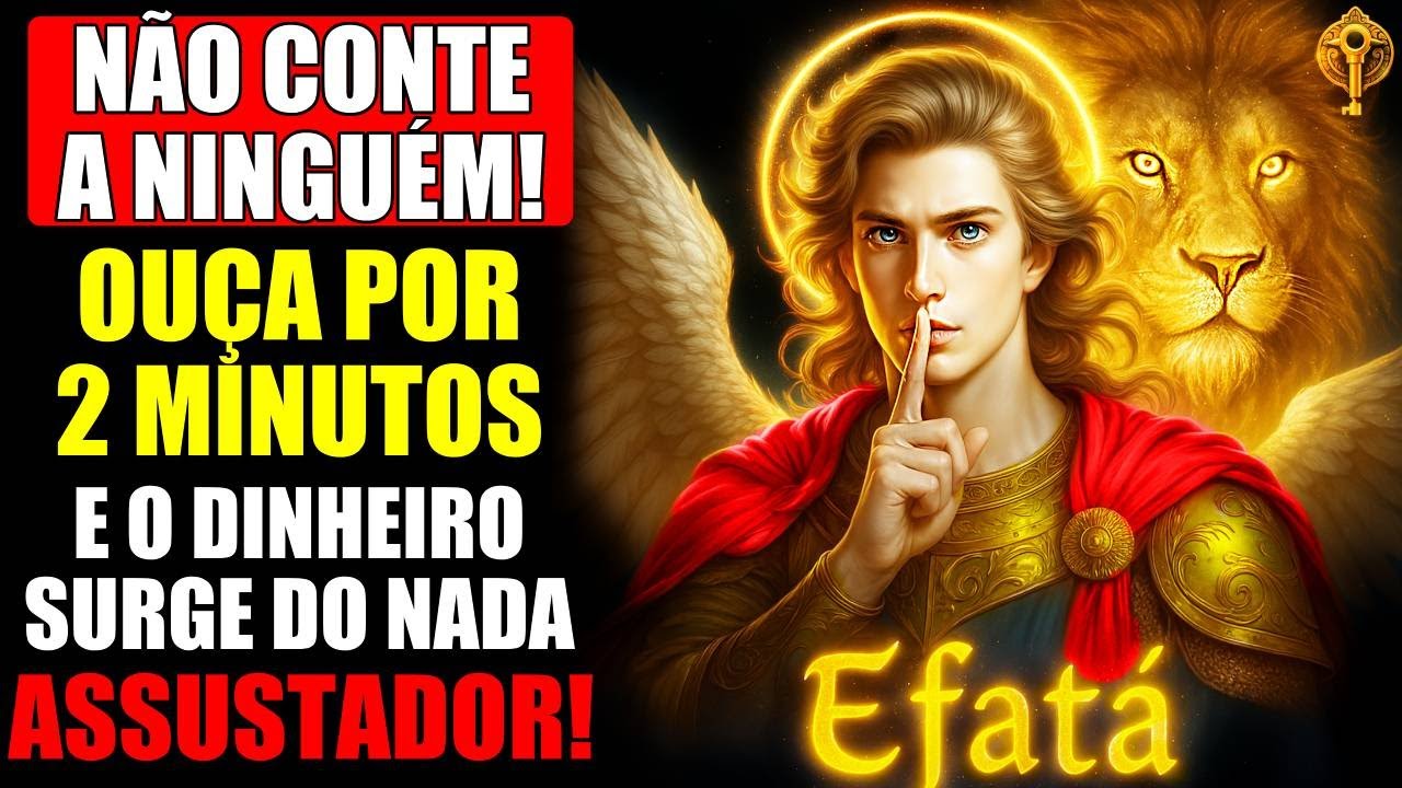 NÃO CONTE A NINGUÉM! OUÇA POR 2 MINUTOS ✨ VEJA O DINHEIRO SURGIR DO NADA! EFATÁ de SÃO MIGUEL