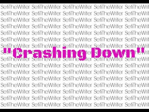 SetiTheWriter's Crashing Down - With Lyrics