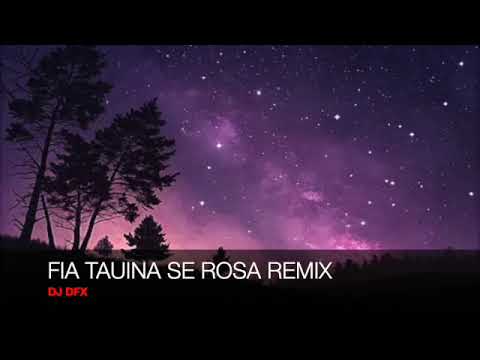 FIA TAUINA SE ROSA REMIX DJ DFX