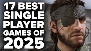 17 Best Single Player Games of 2025 You Absolutely Need To Play