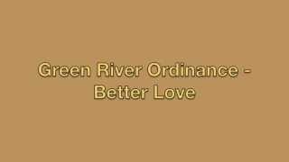 Green River Ordinance - Better Love