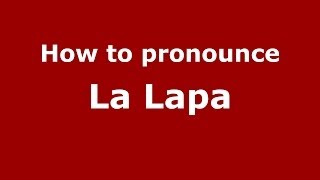 How to pronounce La Lapa