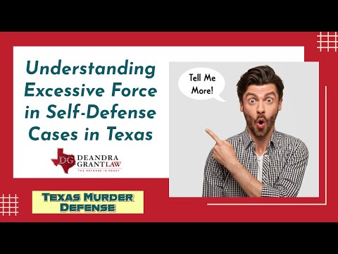 Understanding Excessive Force in Self-Defense Cases in Texas | Texas Murder Defense