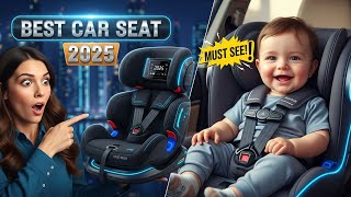 Best Car Seat 2025 | Top Picks for Safety and Comfort!