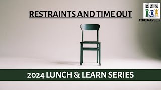 Lunch & Learn 2024 - Restraints and Time Out