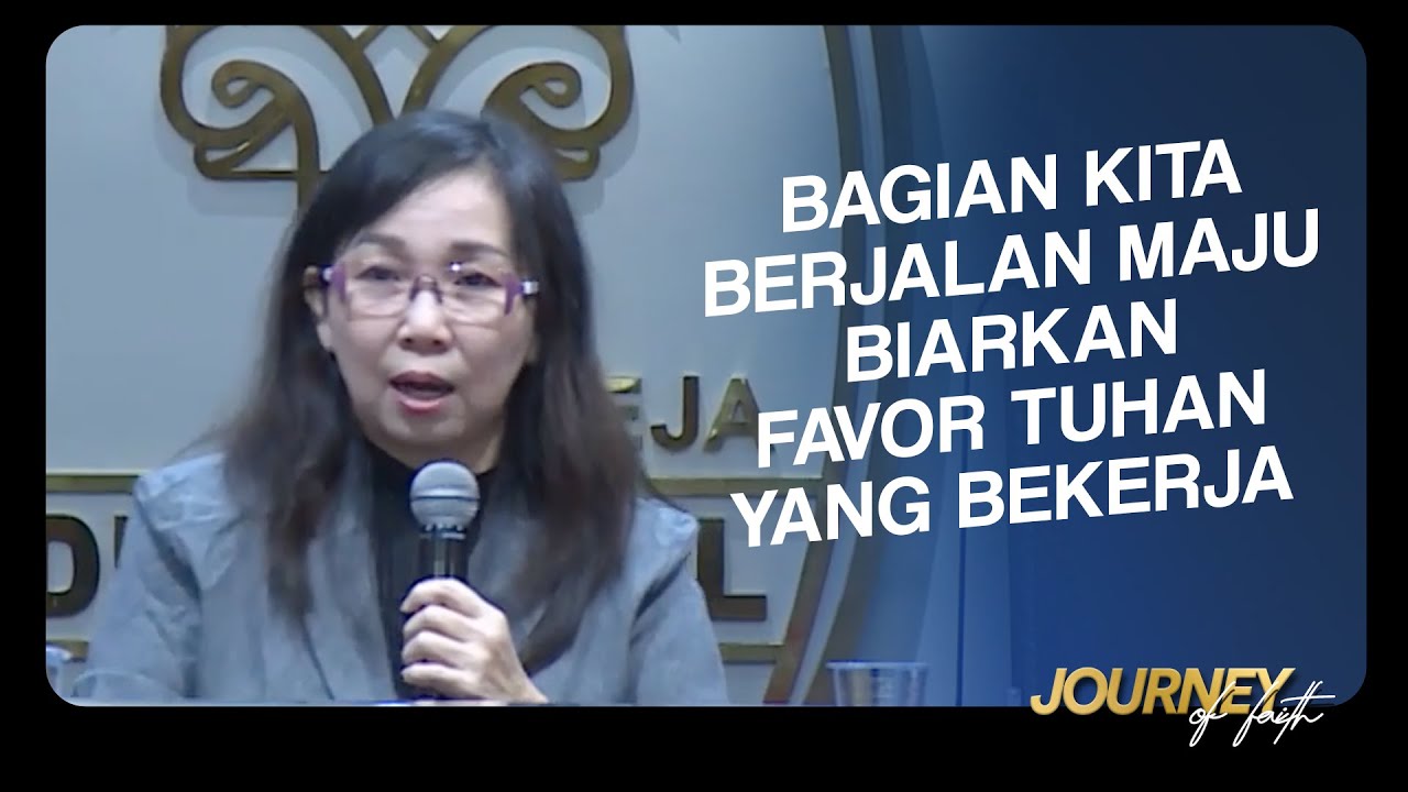 BAGIAN KITA BERJALAN MAJU BIARKAN FAVOR TUHAN YANG BEKERJA - Ps. Ruth Julia