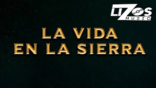 BANDA LA MISMA TIERRA - LA VIDA EN LA SIERRA (LETRA)