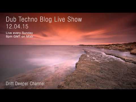 Dub Techno Blog Live Show 039 - Mixlr - 12.04.15