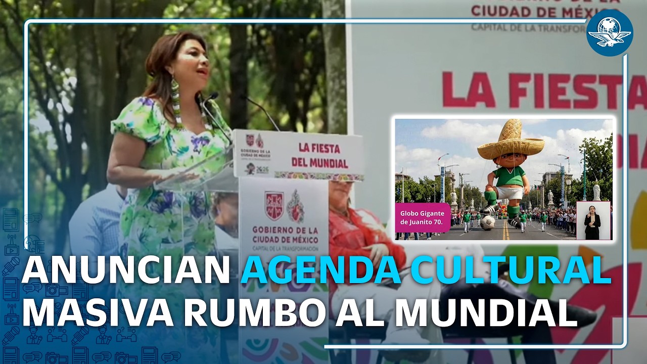 Mundial 2026 CDMX  alistan más de mil actividades culturales y deportivas