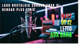 Download lagu Lagu Santai Nostalgia 2000an Plus Lirik | NAFF - ST 12 - LETTO - ADA BAND mp3