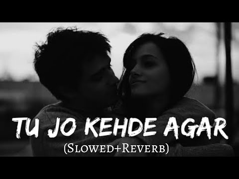 Tu Jo Kehde Agar [Slowed + Reverb] - Mohd Irfan | Sad Version | Lofi Bollywood | Lofi Vibes