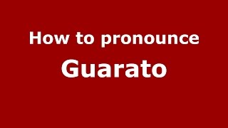How to pronounce Guarato