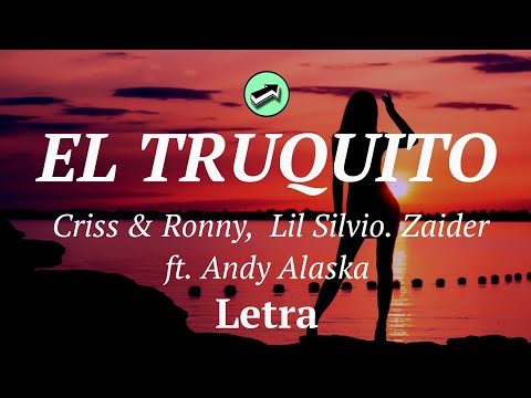 EL TRUQUITO - Criss & Ronny,  Lil Silvio. Zaider‬ ft. ‪Andy Alaska‬​ (Letra/Lyrics) VMR
