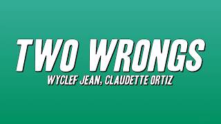 Wyclef Jean - Two Wrongs ft. Claudette Ortiz (Lyrics)