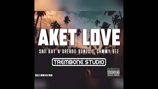 Download lagu Aket Love - Saii Kay x Dreadii Bone & Cammy Bee(2019) mp3