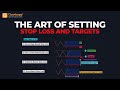 The Art Of Setting Stop Loss And Targets