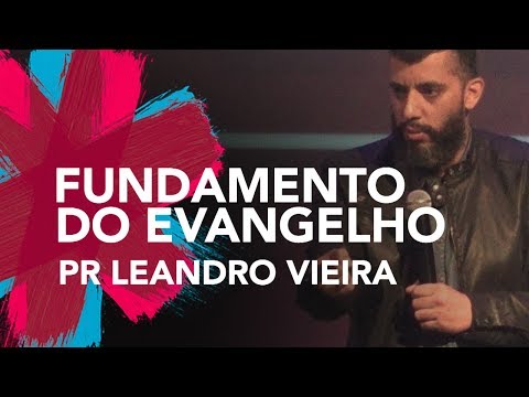 Fundamentos do Evangelho | Pr. Leandro Vieira