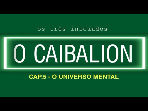 O UNIVERSO MENTAL - cap.5 - O Caibalion