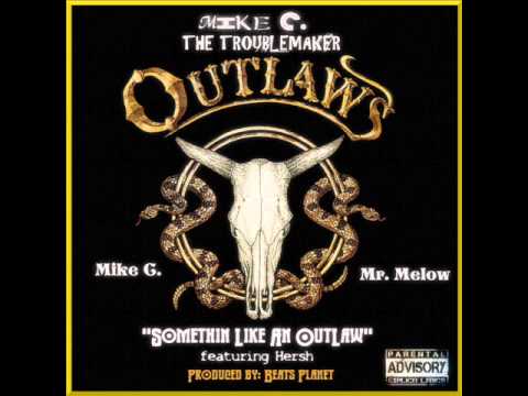 Mike C The TroubleMaker - Like An OutLaw (feat Mr Melow & Hersh)