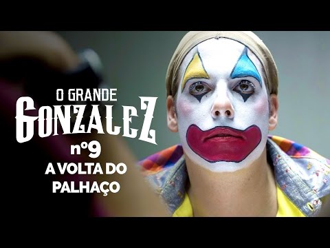 O GRANDE GONZALEZ - EP09: A VOLTA DO PALHAÇO