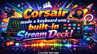 Corsair made a keyboard with a built in Stream Deck