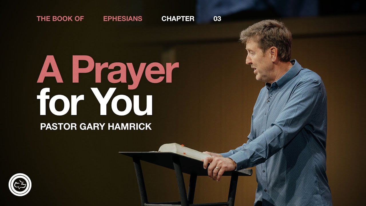 A Prayer for You  |  Ephesians 3  |  Gary Hamrick