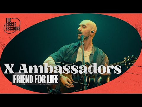 X Ambassadors - Friends For Life | The Circle° Sessions