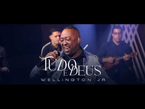 Wellington Jr - Tudo É Deus | Clipe Oficial