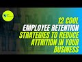 12 Cool Employee Retention Strategies to reduce Attrition in your Business