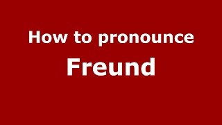 How to pronounce Freund