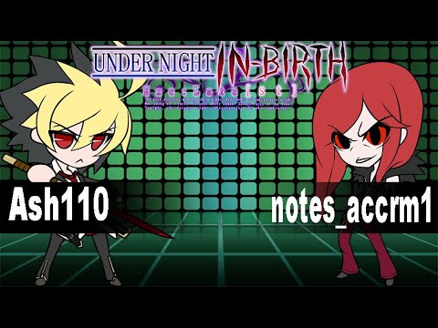 UNICLR: Ash110 (Hyde) vs notes_accrm1 (Carmine) Under Night In Birth Ranked Match