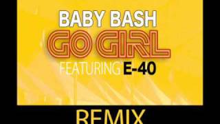 Go Girl Baby Bash Ft E-40 New Kidz Haus a Holics Remix