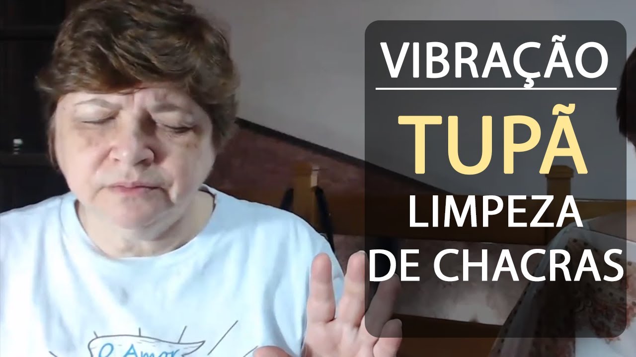Vibração: Limpeza de Chacras com Tupã