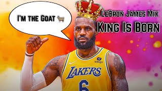 LeBron James Mix | &quot;King Is Born&quot; by Aloe Blacc